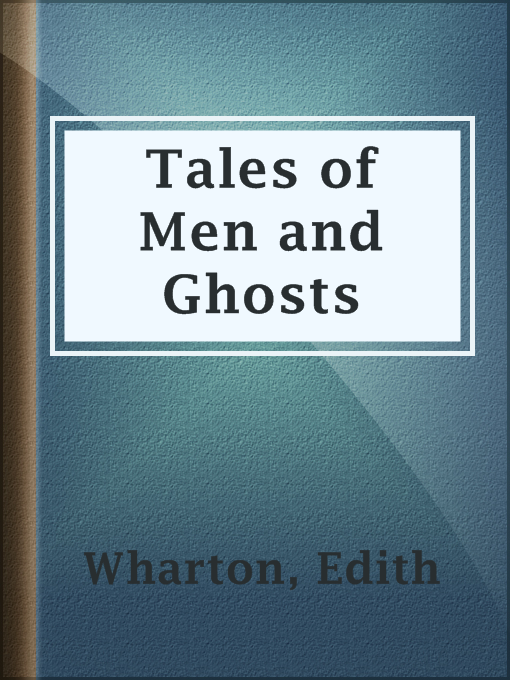 Title details for Tales of Men and Ghosts by Edith Wharton - Available